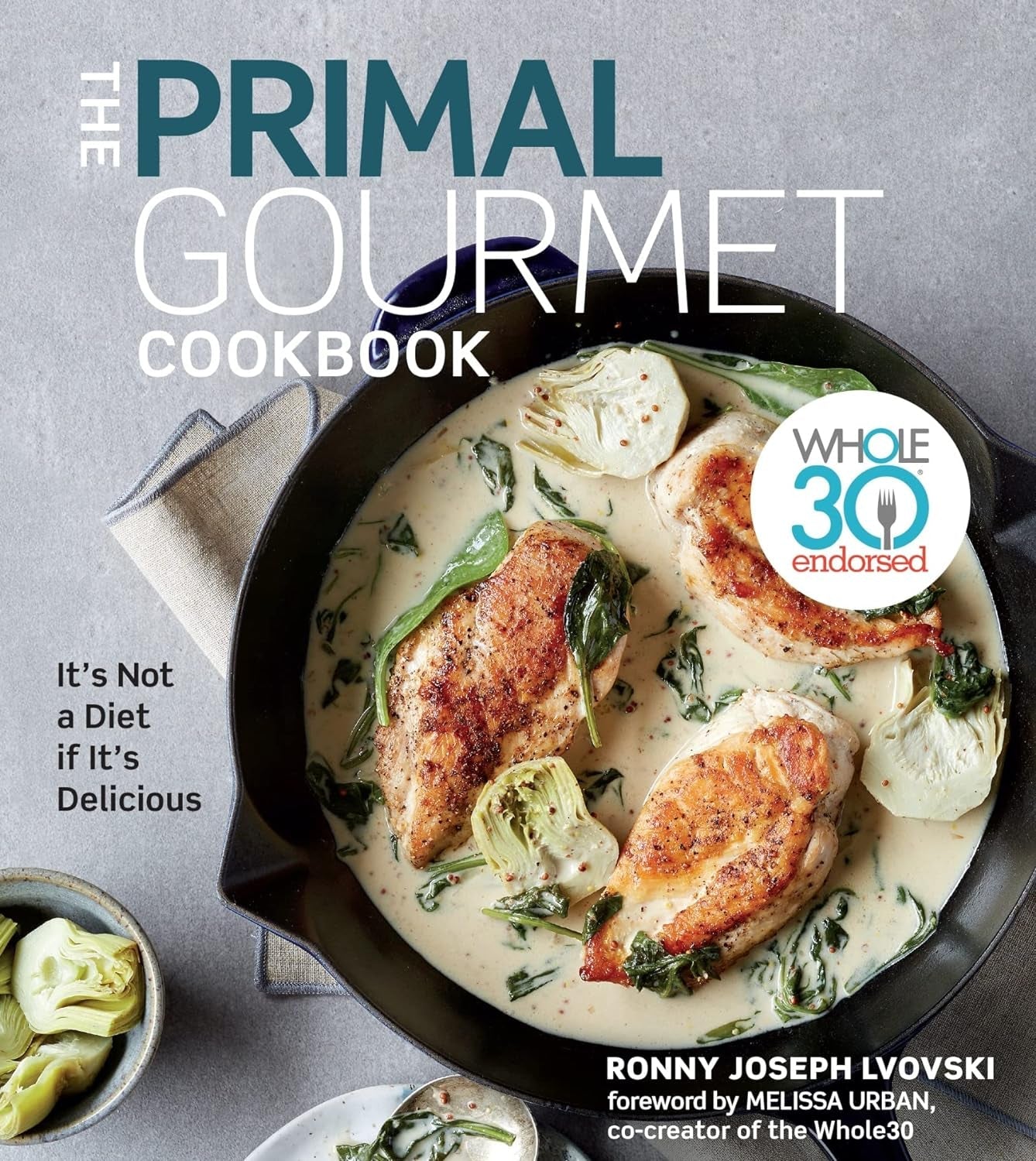 The Primal Gourmet Cookbook: Explore Delicious Whole30 Recipes - Nourishment Tapestry