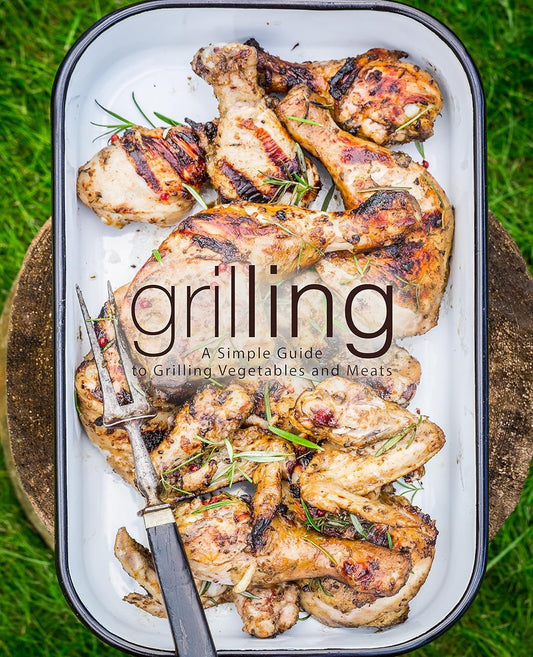 "Grill Master: Easy Tips for Grilling Veggies and Meats 2nd Edition - Expert Grilling Advice" - Nourishment Tapestry