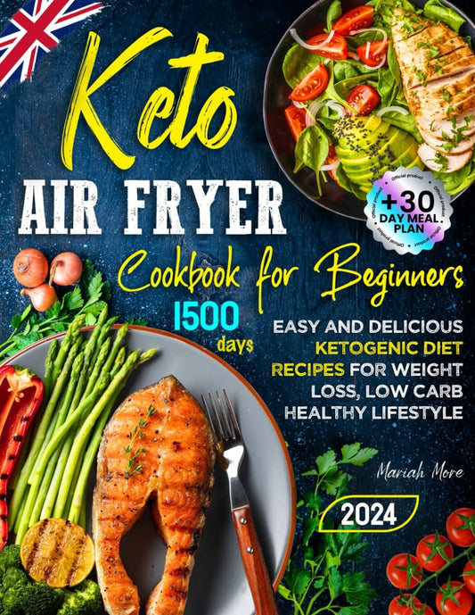 Keto Air Fryer Cookbook for Beginners: Easy Ketogenic Recipes for Weight Loss - Nourishment Tapestry