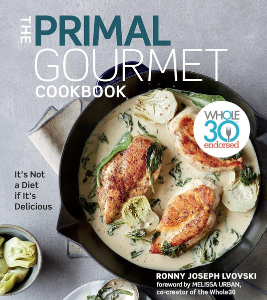 The Primal Gourmet Cookbook: Explore Delicious Whole30 Recipes - Nourishment Tapestry